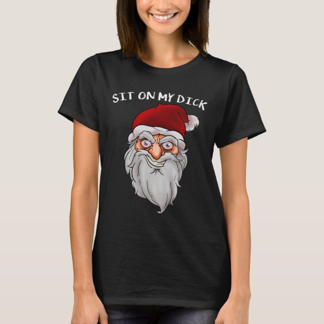 Naughty Or Nice Funny Santa For Adults Sit On My  T-Shirt (Front)