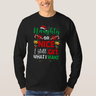 Naughty Or Nice I Still Get What I Want Family San T-Shirt