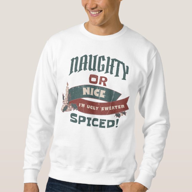 NAUGHTY OR NICE, I'M UGLY SWEATER SPICED! (Front)