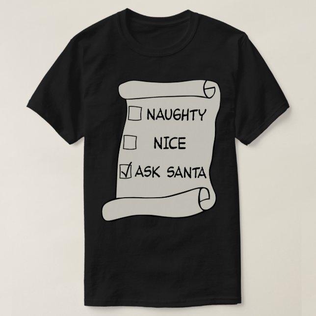 Naughty or Nice List Ask Santa T-Shirt (Design Front)