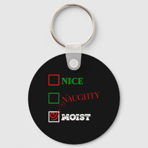 Naughty Or Nice Or Moist Ugly Christmas Joke 1 Key Ring