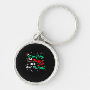 Naughty Or Nice Still Getting Everything Holiday H Key Ring