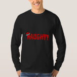 Naughty T-Shirt<br><div class="desc">Holiday Humour T-shirts and Apparel Funny Holiday Gear: T-shirts,  Hoodies,  Stickers,  Buttons,  and gifts.</div>