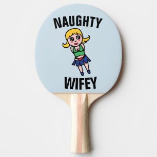 NAUGHTY WIFE (WIFEY) FUNNY Ping Pong Paddle