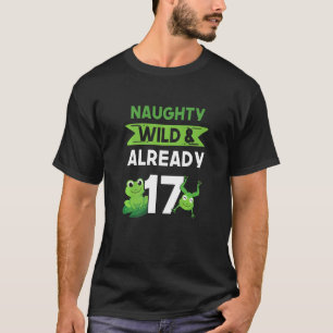 Naughty Wild & Already 17 Birthday Frog T-Shirt