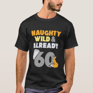 Naughty Wild & Already 60 Birthday Fox T-Shirt