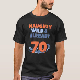 Naughty Wild & Already 70 Birthday Shark Premium T-Shirt
