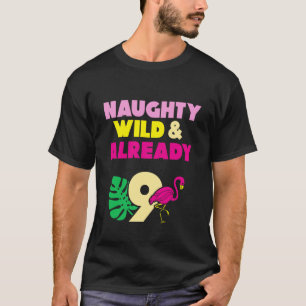 Naughty Wild & Already 9 Birthday Flamingo T-Shirt