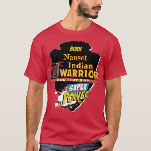 Nauset Native American Indian Born With Super Powe T-Shirt