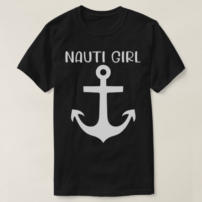 Nauti Girl Naughty Anchor Nautical Sailing Ship Ya T-Shirt (Design Front)