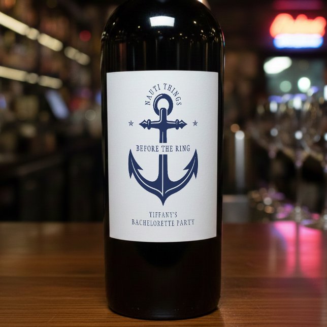 Nauti Things Before the Ring Anchor Bachelorette Wine Label (Creator Uploaded)