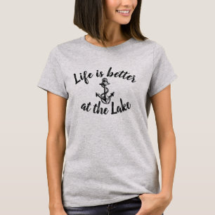 nautical LIFE IS BETTER AT THE LAKE and anchor T-Shirt