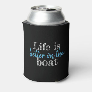 nautical LIFE IS BETTER ON THE BOAT   Can Cooler