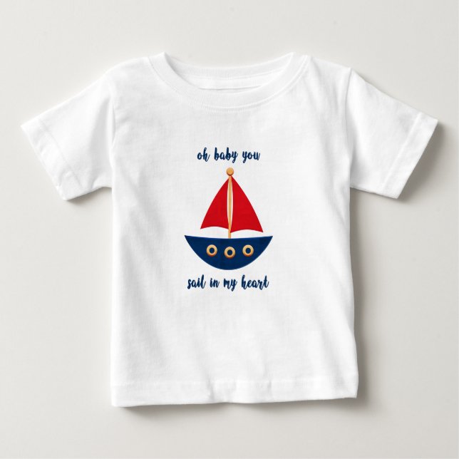 Nautical Oh Baby You Sail In My Heart Sailboat T-Shirt (Front)