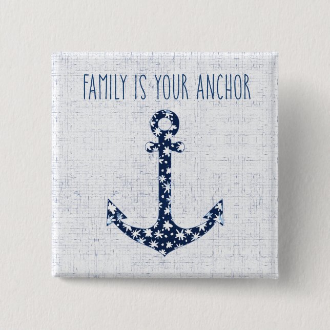 Nautical Quote | Family Is Your Anchor 15 Cm Square Badge (Front)