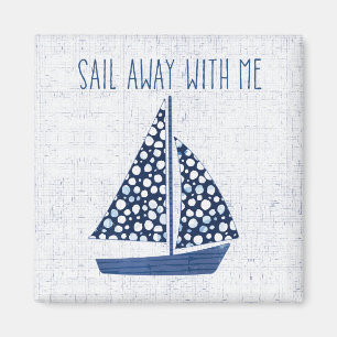 Nautical Quote   Sail Away With Me Magnet