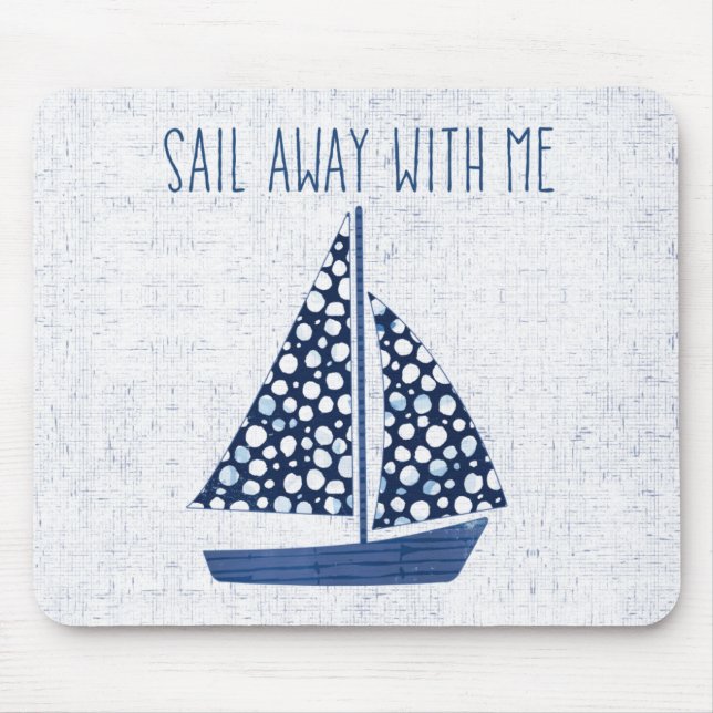 Nautical Quote | Sail Away With Me Mouse Pad (Front)