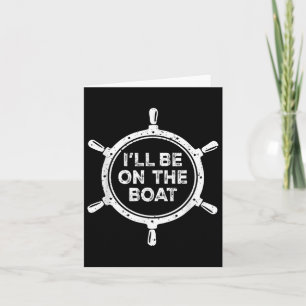 Nautical Steering Wheel St Ill Be On The Boat Card