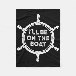 Nautical Steering Wheel St Ill Be On The Boat Fleece Blanket
