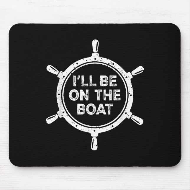 Nautical Steering Wheel St Ill Be On The Boat  Mouse Pad (Front)
