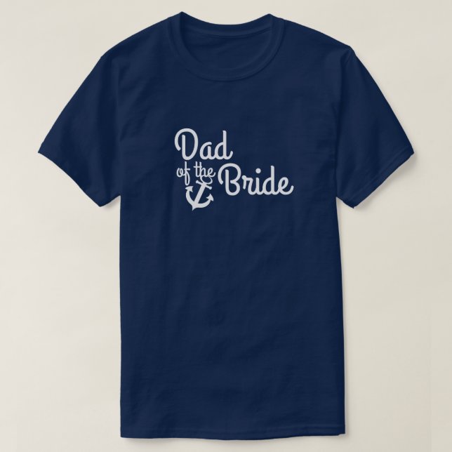 Nautical Wedding Dad of the Bride with Anchor T-Shirt (Design Front)