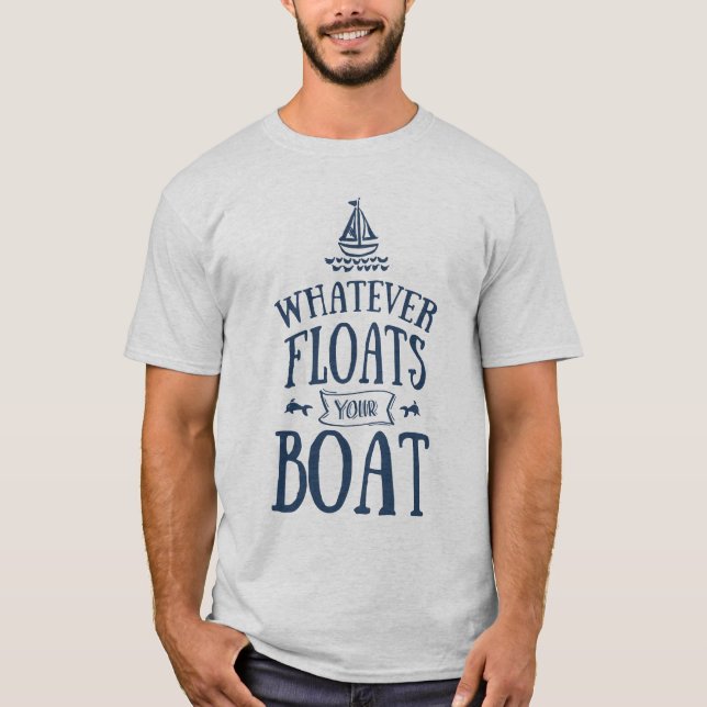 Nautical Whatever Floats Your Boat Light T-Shirt (Front)