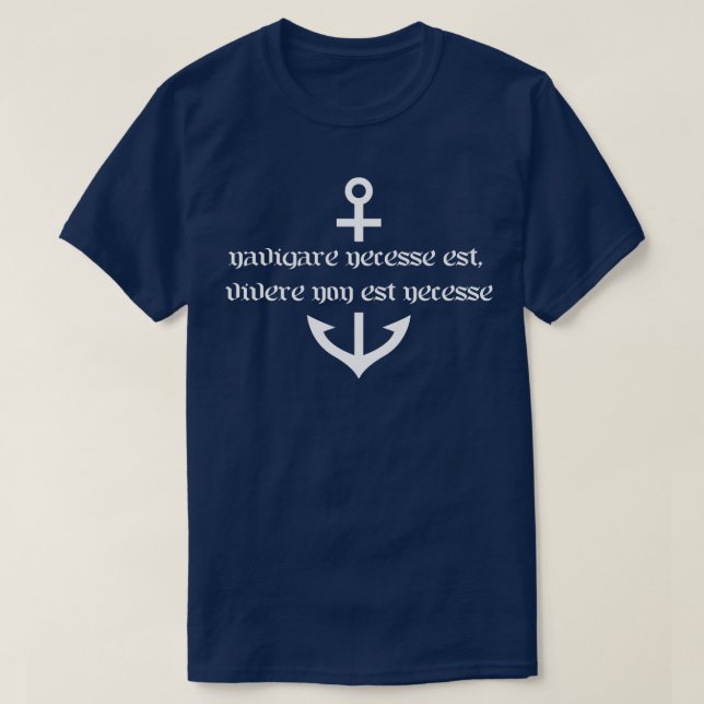 Navigare necesse est T-Shirt (Design Front)