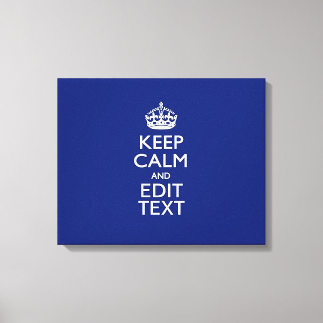 Navy Blue Keep Calm And Edit Text Personalized Canvas Print (Front)