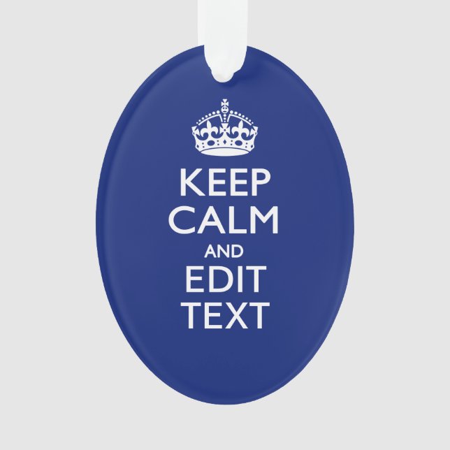 Navy Blue Keep Calm And Have Your Text Ornament (Front)