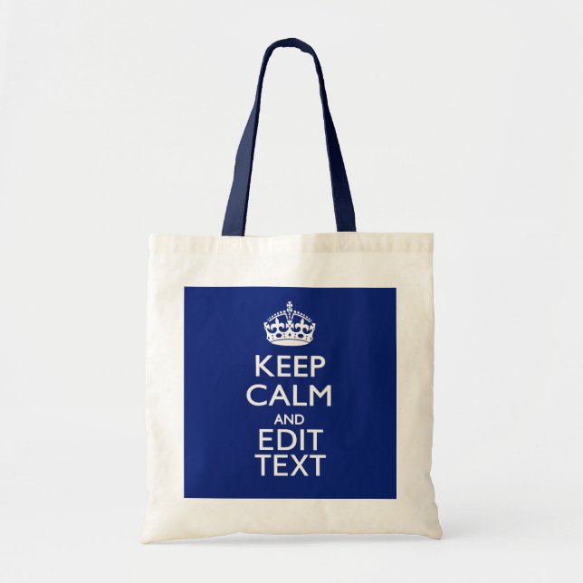 Navy Blue Keep Calm And Have Your Text Tote Bag (Front)