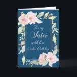 Navy Blue Pink Flowers Sister Birthday Card<br><div class="desc">Birthday card for sister in navy blue with vintage pink watercolor flowers and thoughtful verse.</div>