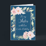 Navy Blue Pink Flowers Sister Birthday Card<br><div class="desc">Birthday card for sister in navy blue with vintage pink watercolor flowers and thoughtful verse.</div>