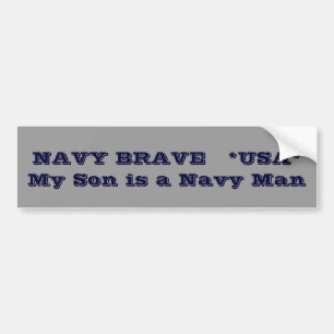 NAVY BRAVE   *USA*     My Son is a Navy Man Bumper Sticker