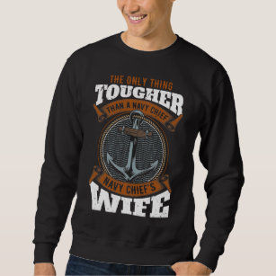 Navy Chief Husband Funny Tough Wife Sweatshirt