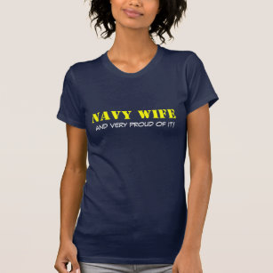 NAVY  WIFE  and very proud of it! T-Shirt