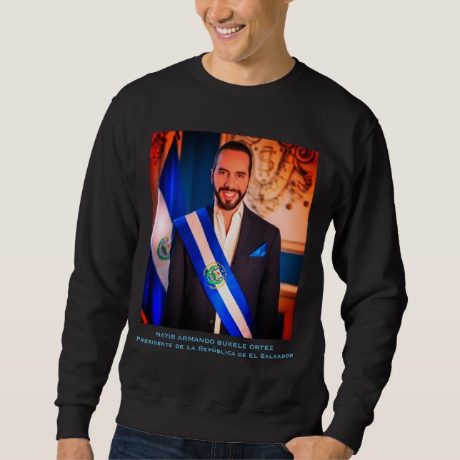 Nayib Bukele, President of El Salvadore Sweatshirt (Front)