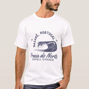Nazaré Portugal Big Wave Surfing Surf Swell Chaser T-Shirt