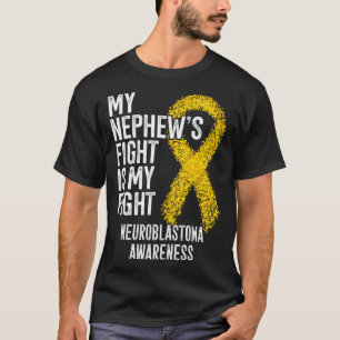 NB My Nephew s Fight Is My Fight Neuroblastoma Awa T-Shirt