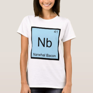 Nb - Narwhal Bacon Chemistry Element Symbol Tee