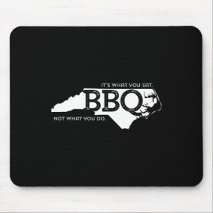 Nc Bbq What You Eat Mouse Pad