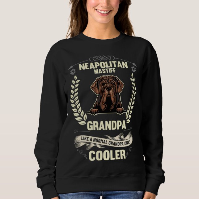 Neapolitan Mastiff Grandpa Like A Normal Grandpa O Sweatshirt (Front)