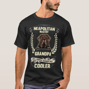 Neapolitan Mastiff Grandpa Like A Normal Grandpa O T-Shirt