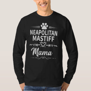 Neapolitan Mastiff Mama Dog Owner  Dog Mum T-Shirt