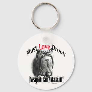 Neapolitan Mastiff Must Love Drool Keychain