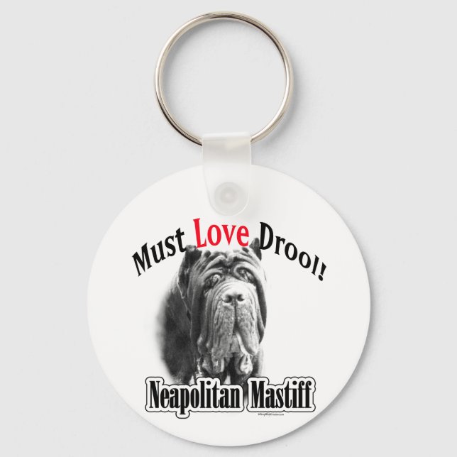 Neapolitan Mastiff Must Love Drool Keychain (Front)