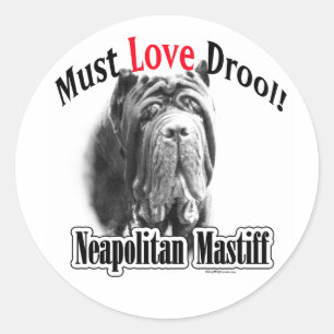 Neapolitan Mastiff Must Love Drool Sticker