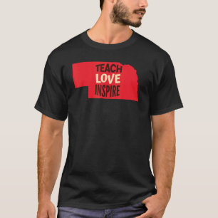 Nebraska Teacher Teach, Love, Inspire T-Shirt