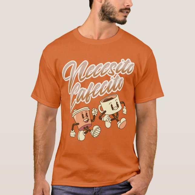 Necesito Cafecito Orange Vintage Spanish T-Shirt (Front)