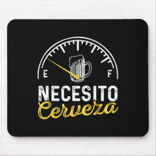 Necesito Cerveza Funny Sayings Mexican I Need Beer Mouse Pad