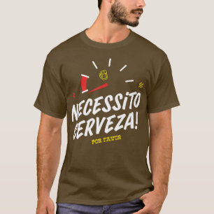 Necesito Cerveza por favour Need beer cinco de m T-Shirt